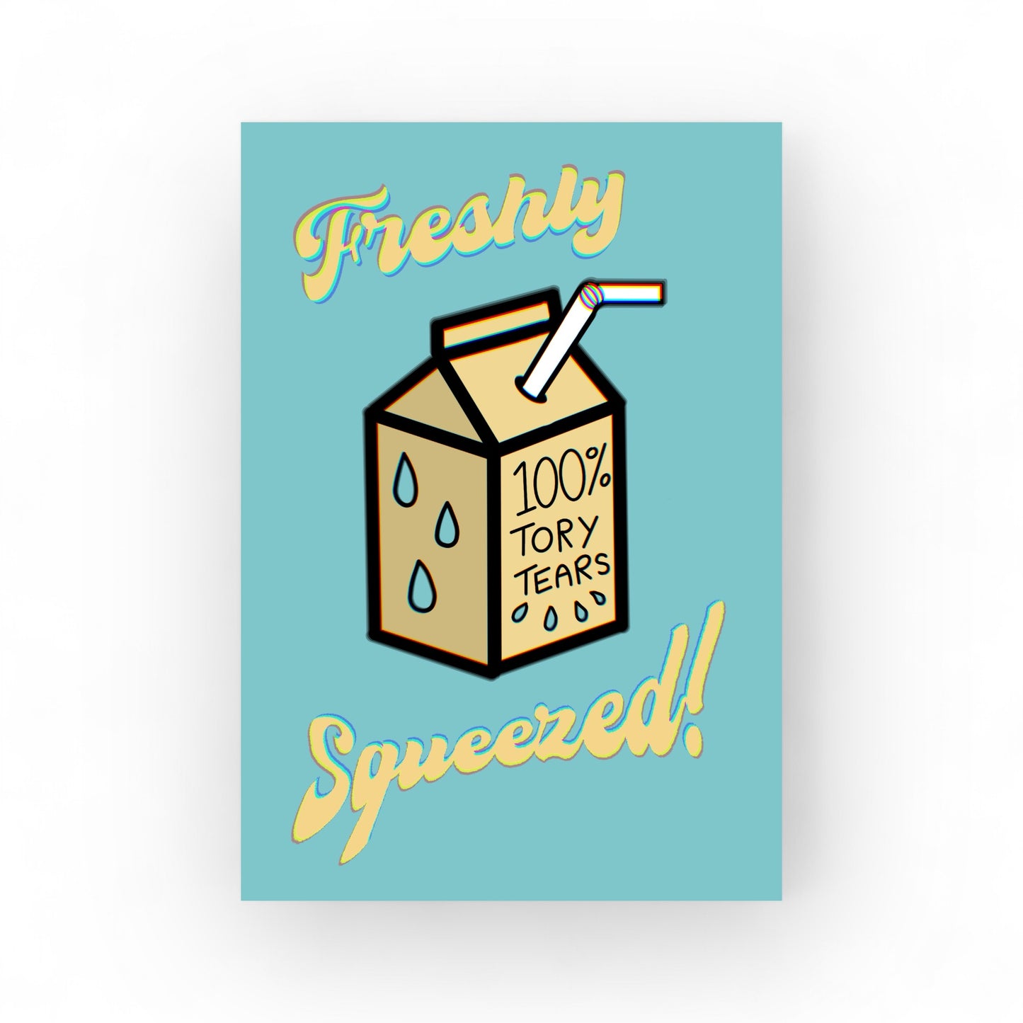 “Freshly squeezed tory tears” A4 Print