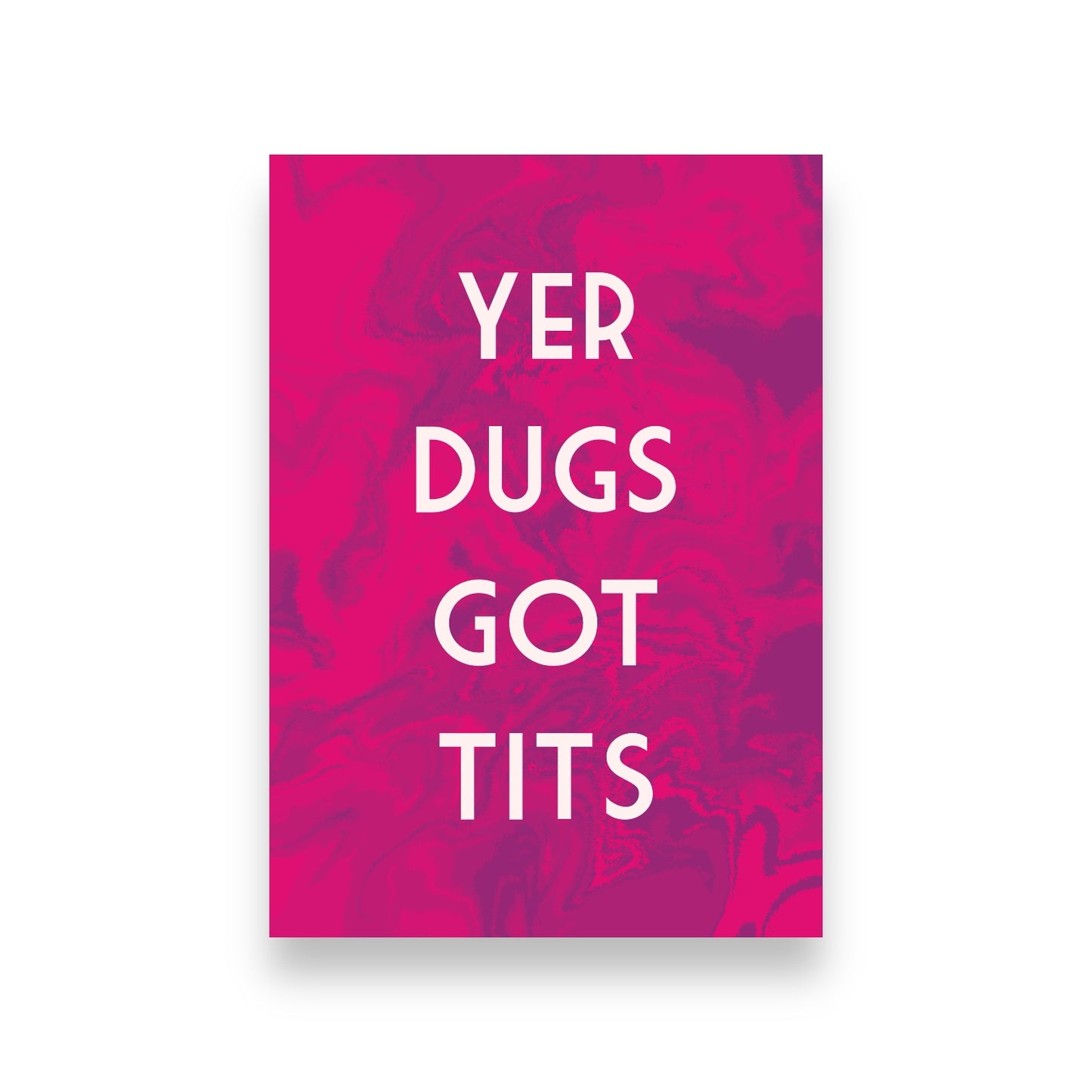 “Yer dugs got t*ts” A4 print