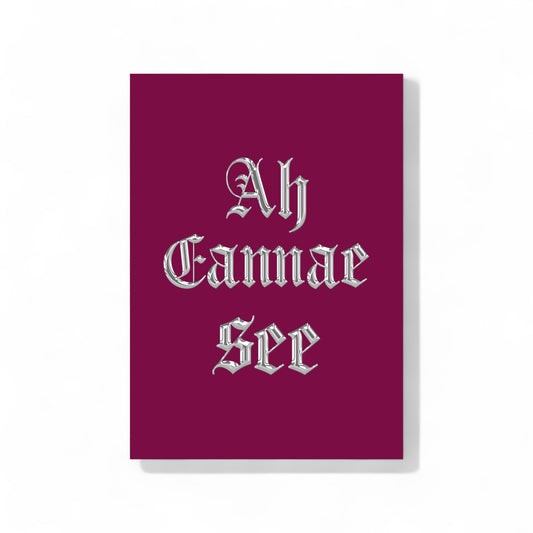 “Ah cannae see” A4 Print