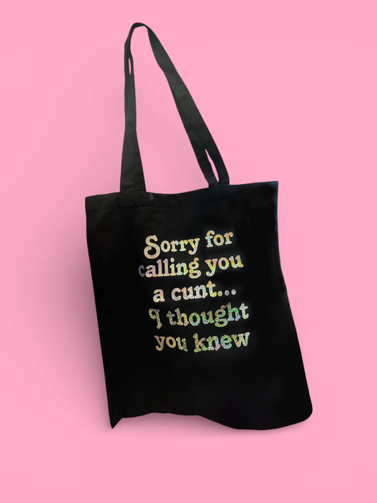 “Sorry I called you a c*nt” tote bag